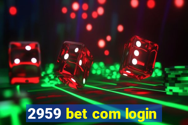 2959 bet com login